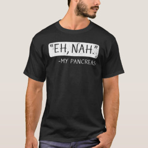 Diabetes Awareness Month Eh Nah My Pancreas Vinta T-Shirt
