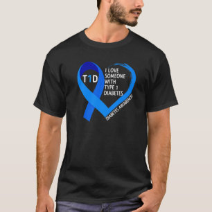 Diabetes Awareness Month I Love Someone With Type T-Shirt
