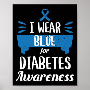 Diabetes Awareness Month I Wear Blue T1 T2  Poster