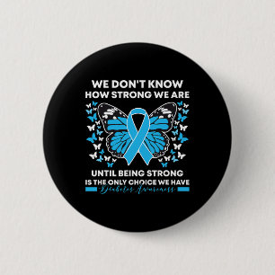 Diabetes Awareness Month We Don't Know How Strong  6 Cm Round Badge