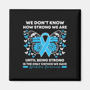 Diabetes Awareness Month We Don't Know How Strong Magnet