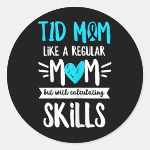 Diabetes Awareness Quote For A Type 1 Diabetes Mum Classic Round Sticker