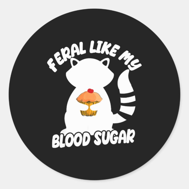Diabetes Awareness Quote Racoon Feral Like My Bloo Classic Round Sticker (Front)