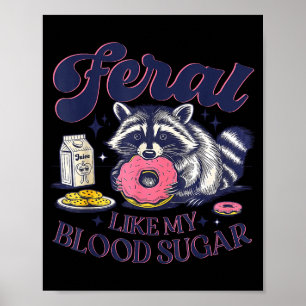Diabetes Awareness Racoon Feral Like My Blood Suga Poster