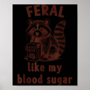 Diabetes Awareness Racoon Feral Like My Blood Suga Poster