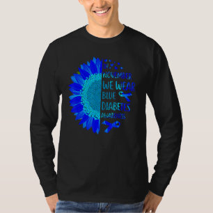 Diabetes Awareness Sunflower In November We Wear B T-Shirt