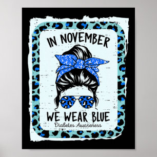 Diabetes Awareness Women Messy Bun In November We Poster
