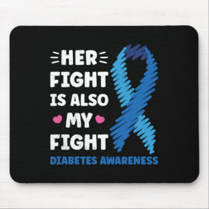 Diabetes Her Fight Is My Fight Awareness Mouse Pad