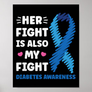 Diabetes Her Fight Is My Fight Awareness  Poster