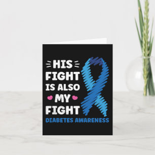 Diabetes His fight is my fight awareness  Card