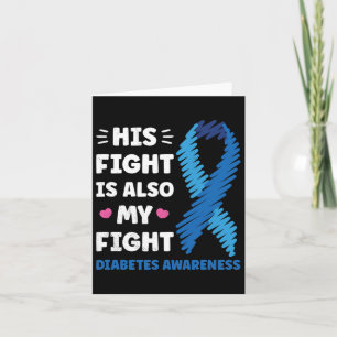 Diabetes His Fight Is My Fight Awareness Card