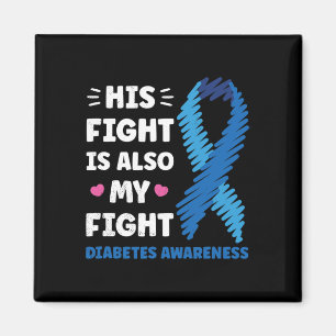 Diabetes His Fight Is My Fight Awareness  Magnet
