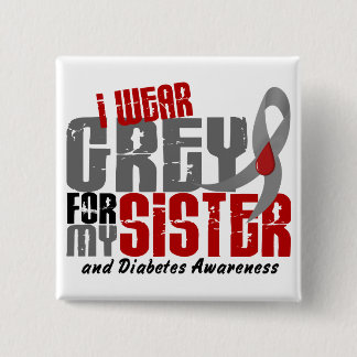 Diabetes I WEAR GREY FOR MY SISTER 6.2 15 Cm Square Badge