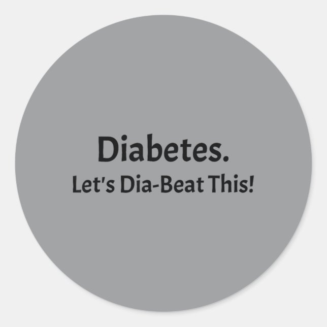 Diabetes Lets Dia-Beat This Classic Round Sticker (Front)