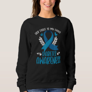 Diabetes Support His Fight Is My Fight Diabetes Aw Sweatshirt