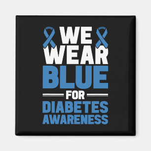 Diabetes Support We Wear Blue For Diabetes Awarene Magnet