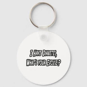 Diabetes...Your Excuse? Key Ring