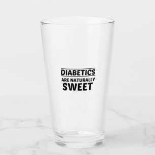 DIABETICS ARE NATURALLY SWEET GLASS
