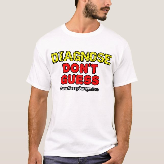 Diagnose. Don't Guess T-Shirt (Front)