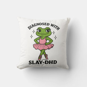 Diagnosed Slay-DHD Frog Ballerina ADHD Cushion
