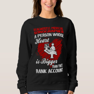 Diagnostic Medical Sonographer Heart Big Than Bank Sweatshirt