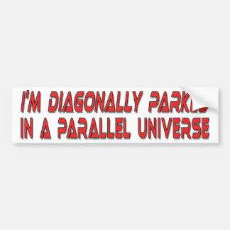 Diagonally Parked Bumper Sticker