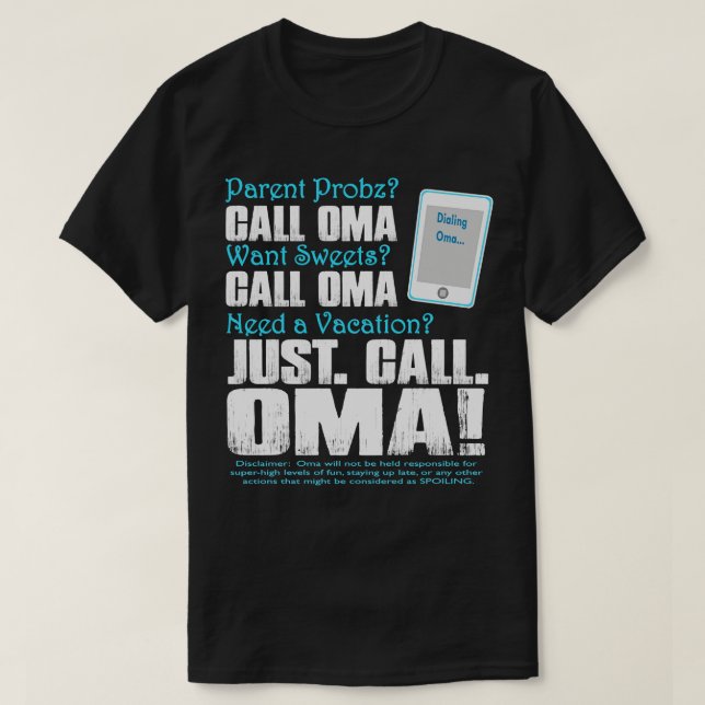 Dialing Oma Parent Probs Want Sweets Need a vacati T-Shirt (Design Front)