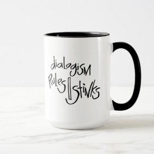 Dialogism Rules/Stinks Mug