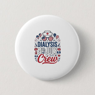 Dialysis 4th of July Crew Nurse Patriotic Shirt De 6 Cm Round Badge