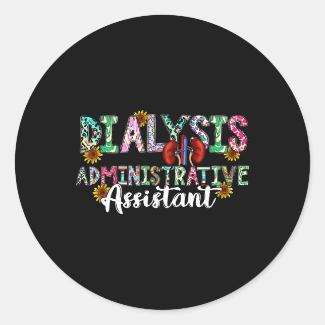 Dialysis Administrative Istant Dialysis Nurse - Un Classic Round Sticker (Front)