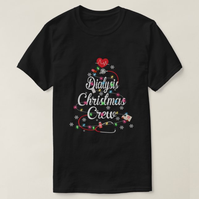 Dialysis Christmas Crew Dialysis Nurse Nephrology  T-Shirt (Design Front)