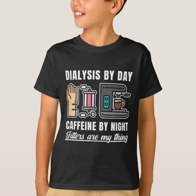 Dialysis Day Caffeine T-Shirt (Front)