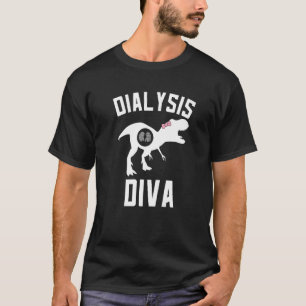 Dialysis Diva Kidney Nurse Appreciation Dialysis D T-Shirt