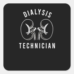 Dialysis for Dialysis Technician Square Sticker