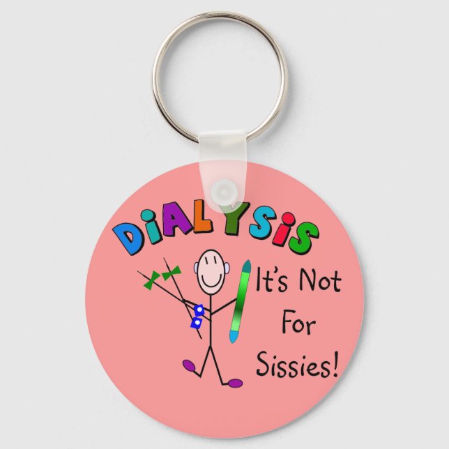 Dialysis "It's Not For Sissies" Key Ring (Front)