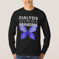 Dialysis Lets Me Be A Grandma Motivational Men s &