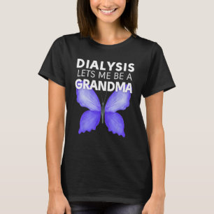 Dialysis Lets Me Be A Grandma Motivational Men s & T-Shirt