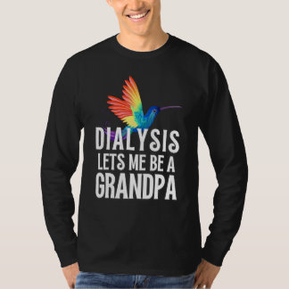 Dialysis Lets Me Be A Grandpa Inspirational Men s T-Shirt