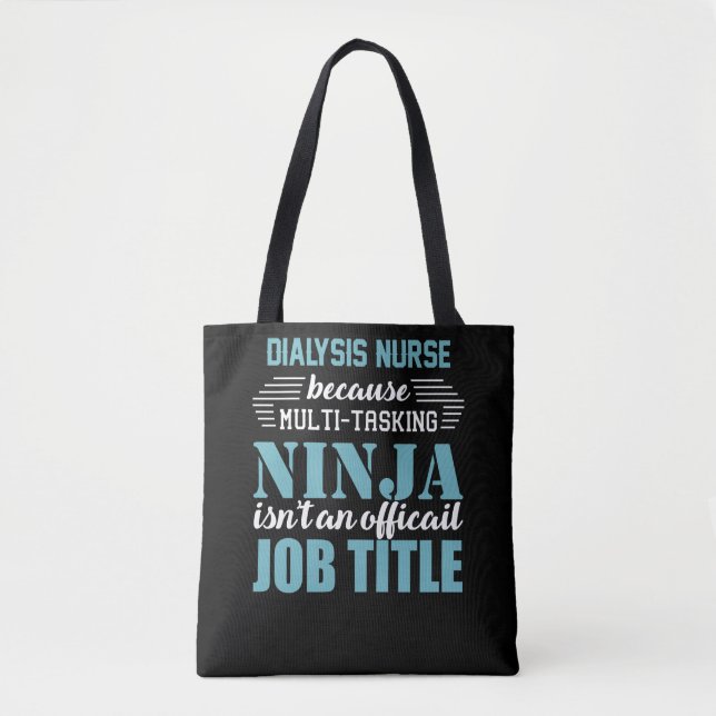 Dialysis Nurse Because Multi-Tasking Ninja Tote Bag (Front)
