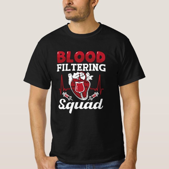 Dialysis Nurse Blood Filtering Squad Nephrology T-Shirt (Front)