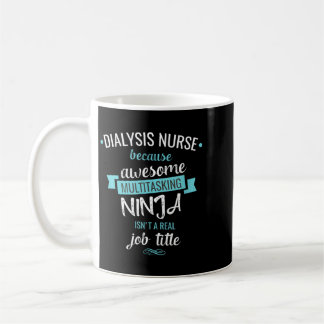 Dialysis Nurse Funny Coffee Mug