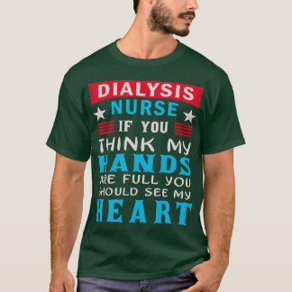 Dialysis Nurse Funny  T-Shirt