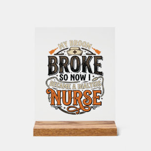 Dialysis Nurse Halloween Broom Broke Vintage Desig Acrylic Sign