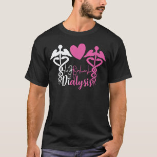 Dialysis Nurse Nephrology Dialysis Technician T-Shirt