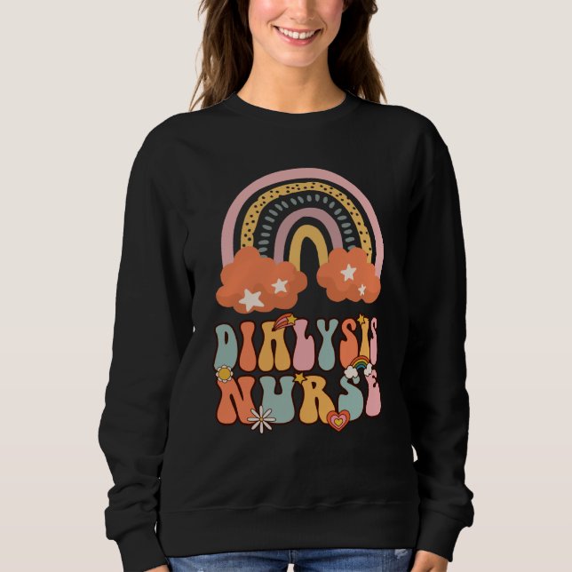 Dialysis Nurse Nephrology Nursing Groovy Retro Rai Sweatshirt (Front)