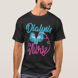 Dialysis Nurse Nephrology Nursing Team Dialysis Te T-Shirt