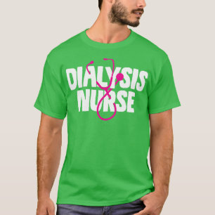 Dialysis Nurse Nephrology T-Shirt