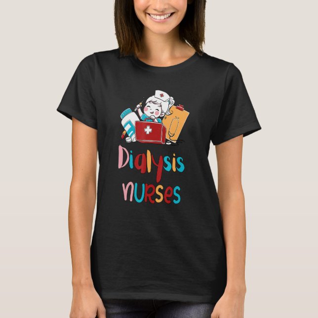 Dialysis Nurse Nephrology Tech T-Shirt (Front)