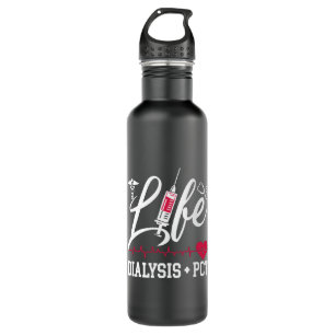 Dialysis Nurse Tech Life Dialysis + PCT Technician 710 Ml Water Bottle