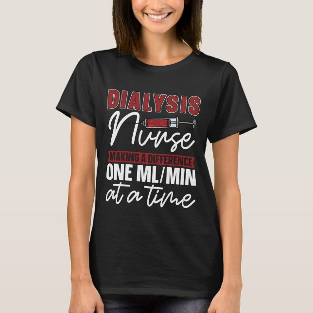 Dialysis Nurse Technician Dialysis Tech Nephrology T-Shirt (Front)